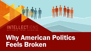 Party Instability: Why American Politics Feels Broken | Intellections