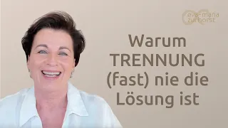 Warum Trennung (fast) nie die Lösung ist