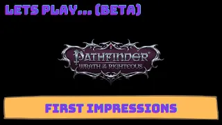 Pathfinder Wrath of the Righteous (BETA) First Impressions