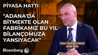 Piyasa Hattı - "Adana'da Bitmekte Olan Fabrikamız Bu Yıl Bilançomuza Yansıyacak" | 26 Nisan 2024