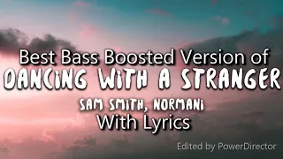 Best Bass Boosted Lyric Version of Dancing With A Stranger by Sam Smith & Normani