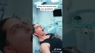 When the dentist asks questions