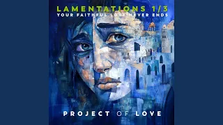 Lamentations 1/3 - Your Faithful Love Never Ends