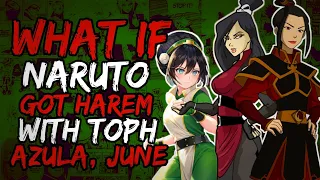 What if Naruto Got Harem with Azula, Toph and June? (NarutoxAvatarLA)
