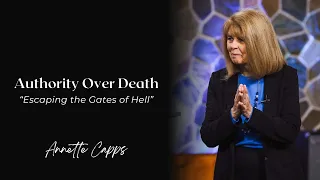 Authority Over Death—Escaping the Gates of Hell | Annette Capps