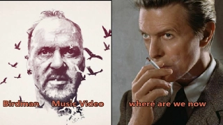 Birdman Music Video (david bowie - where are we now)