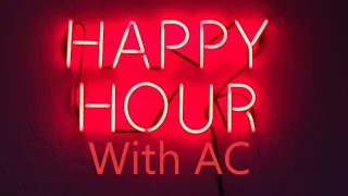 Happy Hour with AC - Episode 101