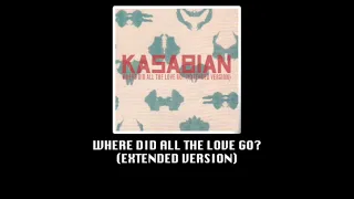 Kasabian - Where Did All The Love Go? (Extended Version)