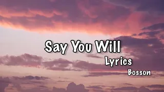 Bosson. Say You Will (lyrics)