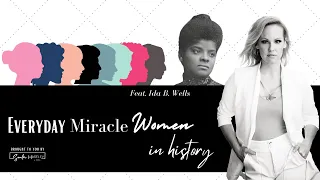 Everyday Miracle Women in History: Ida B. Wells