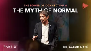 Part 2: Dr. Gabor Maté | The Power of Connection & The Myth of Normal