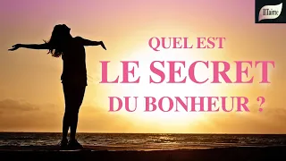 QUEL EST LE SECRET DU BONHEUR ?