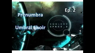 Endless Space 2 Penumbra Umbral Choir  - Part 2