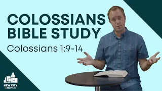 Colossians Bible Study: Colossians 1:9-14