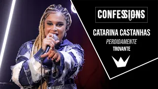 Confessions | Catarina Castanhas - Perdidamente (Trovante)