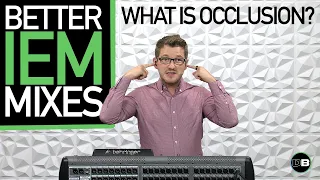 Monitor Mixing - Making IEM Mixes Better: What is Occlusion??