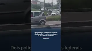 Dois policiais rodoviários federais são baleados e mortos em viaduto na BR-116, em Fortaleza