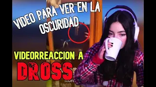 VIDEORREACCION A DROSS | 3 videos para ver con la luz apagada