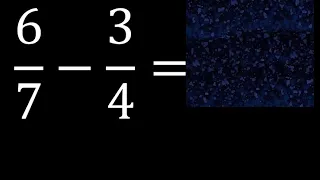 6/7 menos 3/4 , Resta de fracciones 6/7-3/4 heterogeneas , diferente denominador