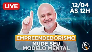 Empreendedorismo - mude o seu modelo mental!