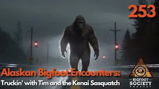 Uncovering the Truth about Alaskan Bigfoot with Tim and the Kenai Sasquatch