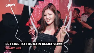 SET FIRE TO THE RAIN REMIX 2022 (Adele x 2PARTY MIX)