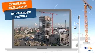 Hochhaus am Europaplatz: Baufortschritt im Zeitraffer mit einer Baustellenkamera