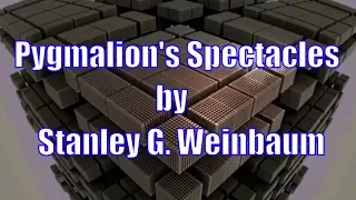 Audiobook science fiction short. Pygmalion's Spectacles by Stanley G. Weinbaum