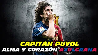 CAPITÁN PUYOL ⚽️ 🏆 ❤️ (Alma y Corazón Azulgrana)