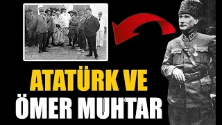 ATATÜRK ve ÖMER MUHTAR