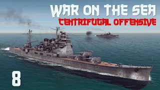 War on the Sea || Centrifugal Offensive || Ep.8 - Consolidation