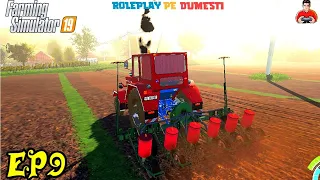 Roleplay pe Dumesti [EP#9]-La semănat de PORUMB-CU COCOMIN |Farming Simulator 19|