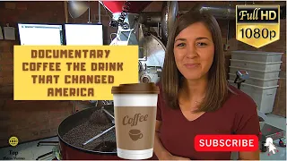 Documentary ☕ Coffee The Drink That Changed America ☕