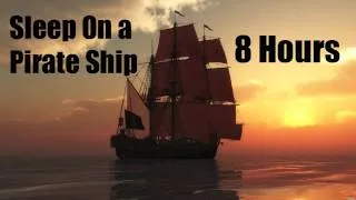 Sleep on a Pirate Ship - 8 Hours - Sleep - Relax - Chill - Meditate - Ambience