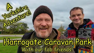 Harrogate caravan park in Yorkshire with friends!