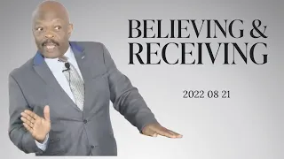 BELIEVING & RECEIVING 2022 08 21