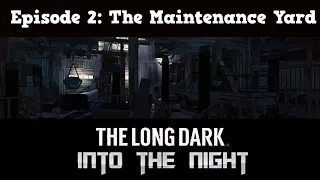 THE MAINTENANCE YARD - Into the Night (S1) (Part 2) - The Long Dark