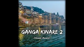 Ganga Kinare 2 {Slowed+Reverb} | Hansraj Raghuwanshi | Chetanye | 2directors | Ansh Pandit