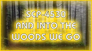 SCP 4530 - And Into The Woods We Go