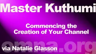 Master Kuthumi - Natalie Glasson * May 17, 2019