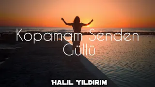 Güllü - Kopamam Senden ( Halil Yıldırım Remix )