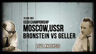 USSR Championship 1961 Bronstein vs Geller ( Live Analysis )
