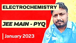 Electrochemistry | Previous years JEE Main questions Solved (2023 January attempt PYQ)