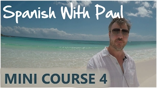 Learn Spanish With Paul - Mini Course 4