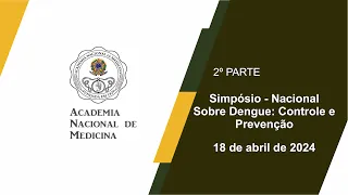 Simpósio -  Nacional Sobre Dengue Controle e Prevenção - 2º PARTE