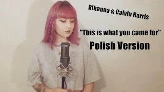 Rihanna- This is what you came for (POLISH VERSION)