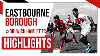 HAMLET HIGHLIGHTS: Eastbourne Borough vs Dulwich Hamlet | National League South | 27/08/22