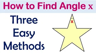 How to Find Angle x in a 5-Pointed Regular Star Using Three Easy Methods