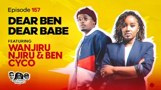 MIC CHEQUE PODCAST | Episode 157 | Dear Ben dear babe FEAT. WANJIRU NJIRU & BEN CYCO