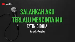 Fatin Shidqia - Salahkah Aku Terlalu Mencintaimu (Karaoke)